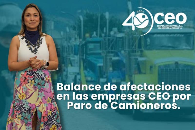 Balance de afectaciones en las empresas CEO por Paro de Camioneros